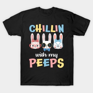 Chillin With My Peeps T-Shirt Bunny Happy Easter Gift T-Shirt